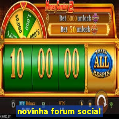 novinha forum social